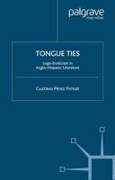 Tongue Ties : Logo-Eroticism in Anglo-Hispanic Literature