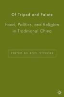 Of Tripod and Palate : Food, Politics, and Religion in Traditional China