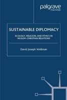 Sustainable Diplomacy : Ecology, Religion and Ethics in Muslim-Christian Relations