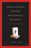 African American Servitude and Historical Imaginings : Retrospective Fiction and Representation