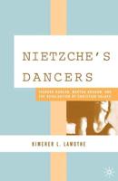 Nietzsche's Dancers : Isadora Duncan, Martha Graham, and the Revaluation of Christian Values
