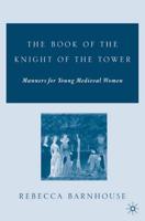 The Book of the Knight of the Tower : Manners for Young Medieval Women