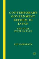 Contemporary Government Reform in Japan : The Dual State in Flux