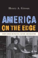 America on the Edge : Henry Giroux on Politics, Culture, and Education
