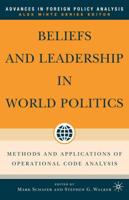 Beliefs and Leadership in World Politics : Methods and Applications of Operational Code Analysis
