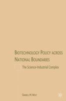 Biotechnology Policy across National Boundaries : The Science-Industrial Complex