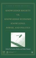 Knowledge Society vs. Knowledge Economy : Knowledge, Power, and Politics