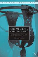 The Medieval Chastity Belt : A Myth-Making Process