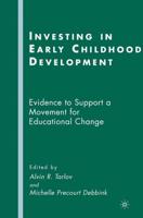 Investing in Early Childhood Development : Evidence to Support a Movement for Educational Change