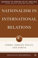 Nationalism in International Relations : Norms, Foreign Policy, and Enmity