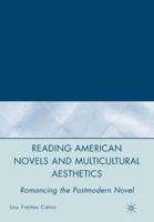Reading American Novels and Multicultural Aesthetics : Romancing the Postmodern Novel