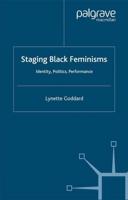 Staging Black Feminisms : Identity, Politics, Performance
