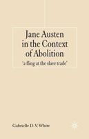 Jane Austen in the Context of Abolition : 'a fling at the slave trade'
