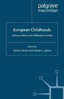 European Childhoods : Cultures, Politics and Childhoods in Europe