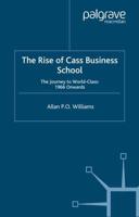The Rise of Cass Business School : The Journey to World-Class: 1966 Onwards