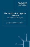 The Handbook of Logistics Contracts : A Practical Guide to a Growing Field