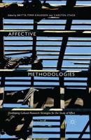 Affective Methodologies : Developing Cultural Research Strategies for the Study of Affect