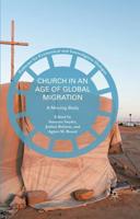 Church in an Age of Global Migration : A Moving Body