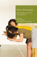 Dance Dramaturgy : Modes of Agency, Awareness and Engagement