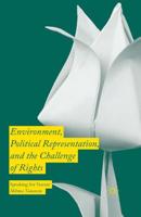 Environment, Political Representation and the Challenge of Rights : Speaking for Nature
