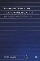 Phases of Terrorism in the Age of Globalization : From Christopher Columbus to Osama bin Laden