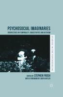 Psychosocial Imaginaries : Perspectives on Temporality, Subjectivities and Activism