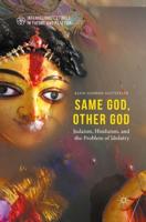 Same God, Other god : Judaism, Hinduism, and the Problem of Idolatry