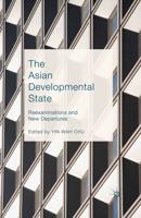 The Asian Developmental State : Reexaminations and New Departures