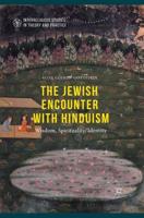 The Jewish Encounter with Hinduism : History, Spirituality, Identity
