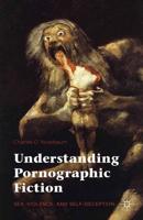 Understanding Pornographic Fiction : Sex, Violence, and Self-Deception