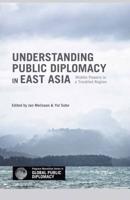 Understanding Public Diplomacy in East Asia : Middle Powers in a Troubled Region