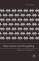 Video Games and Storytelling : Reading Games and Playing Books