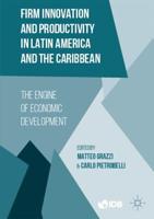 Firm Innovation and Productivity in Latin America and the Caribbean : The Engine of Economic Development