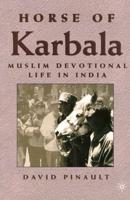 Horse of Karbala : Muslim Devotional Life in India