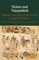 Victors and Vanquished : Spanish and Nahua Views of the Conquest of Mexico