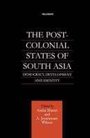 The Post-Colonial States of South Asia