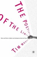 The Poetics of the Limit : Ethics and Politics in Modern and Contemporary American Poetry
