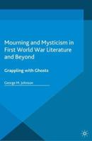 Mourning and Mysticism in First World War Literature and Beyond : Grappling with Ghosts