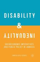 Disability and Inequality : Socioeconomic Imperatives and Public Policy in Jamaica