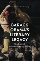Barack Obama's Literary Legacy : Readings of Dreams From My Father