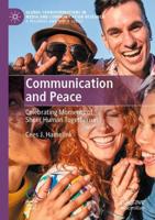 Communication and Peace : Celebrating Moments of Sheer Human Togetherness