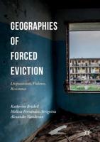 Geographies of Forced Eviction : Dispossession, Violence, Resistance