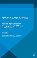 Applied Cyberpsychology : Practical Applications of Cyberpsychological Theory and Research