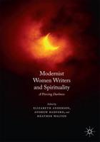 Modernist Women Writers and Spirituality : A Piercing Darkness