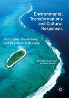 Environmental Transformations and Cultural Responses : Ontologies, Discourses, and Practices in Oceania