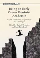 Being an Early Career Feminist Academic : Global Perspectives, Experiences and Challenges