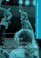 Creativity and Community among Autism-Spectrum Youth : Creating Positive Social Updrafts through Play and Performance