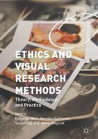 Ethics and Visual Research Methods : Theory, Methodology, and Practice