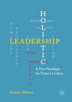 Holistic Leadership : A New Paradigm for Today's Leaders