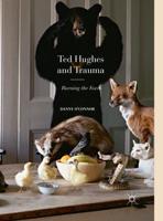 Ted Hughes and Trauma : Burning the Foxes